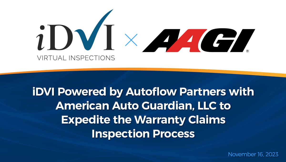 iDVI Powered by Autoflow Partners with American Auto Guardian, LLC to Expedite the Warranty Claims Inspection Process