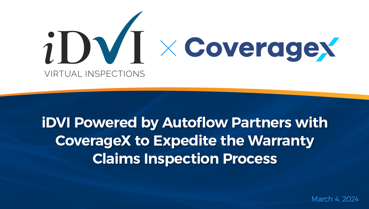 iDVI Powered by Autoflow Partners with CoverageX to Expedite the Warranty Claims Inspection Process